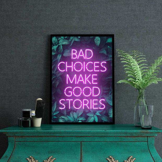 Bad choices make good stories neon art print