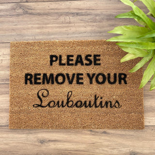 Please Remove Your Louboutins Doormat - Limited Abode