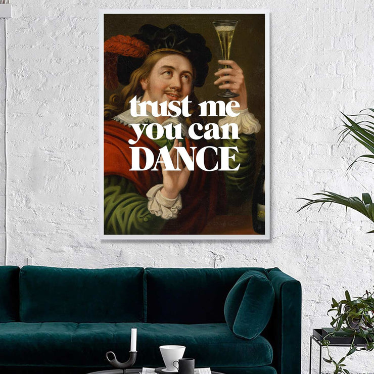 Trust me you can dance print of a gentleman holding champagne